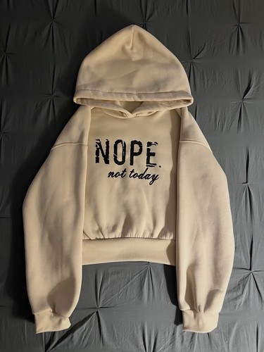 Nope not today hoodie - today", and